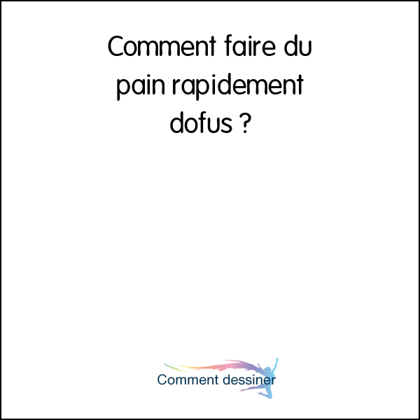 Comment faire du pain rapidement dofus